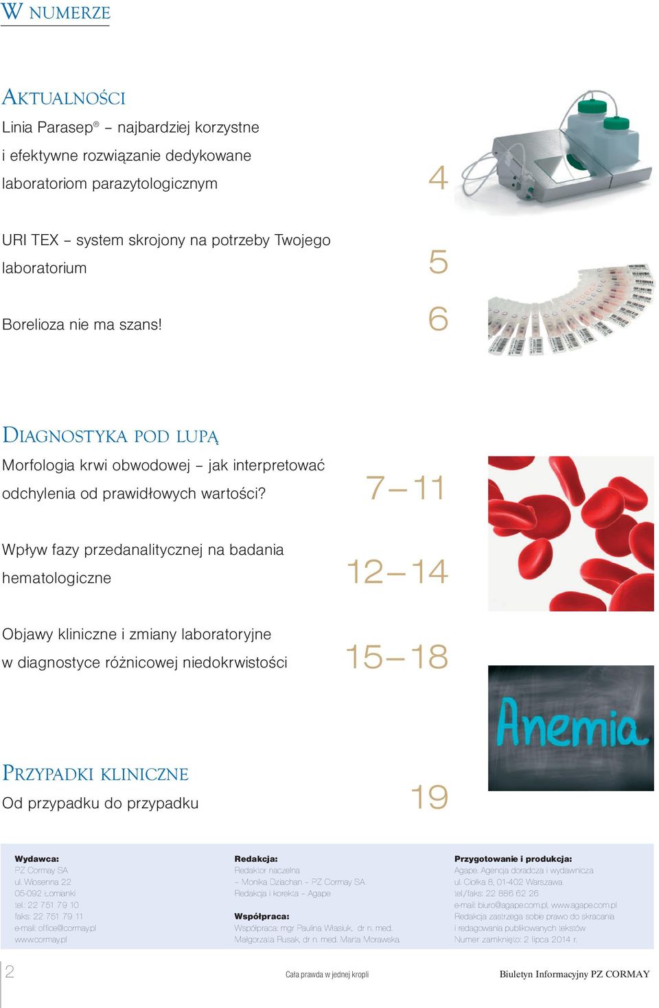 7 11 Wpływ fazy przedanalitycznej na badania hematologiczne 12 14 Objawy kliniczne i zmiany laboratoryjne w diagnostyce różnicowej niedokrwistości 15 18 PRZYPADKI KLINICZNE Od przypadku do przypadku