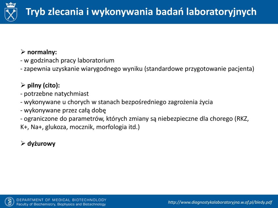 stanach bezpośredniego zagrożenia życia - wykonywane przez całą dobę - ograniczone do parametrów, których zmiany są