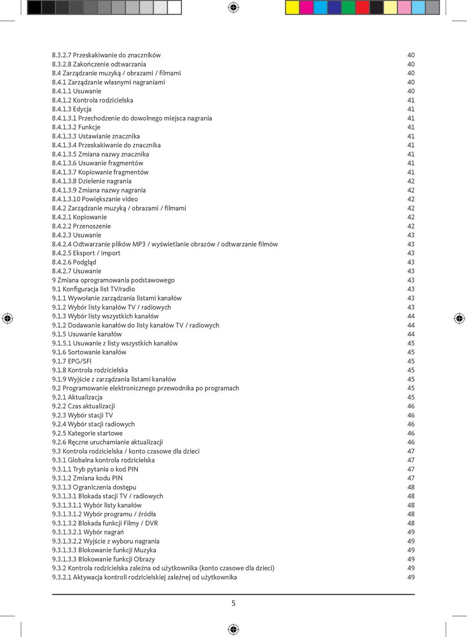 4.1.3.6 Usuwanie fragmentów 41 8.4.1.3.7 Kopiowanie fragmentów 41 8.4.1.3.8 Dzielenie nagrania 42 8.4.1.3.9 Zmiana nazwy nagrania 42 8.4.1.3.10 Powiększanie video 42 8.4.2 Zarządzanie muzyką / obrazami / filmami 42 8.