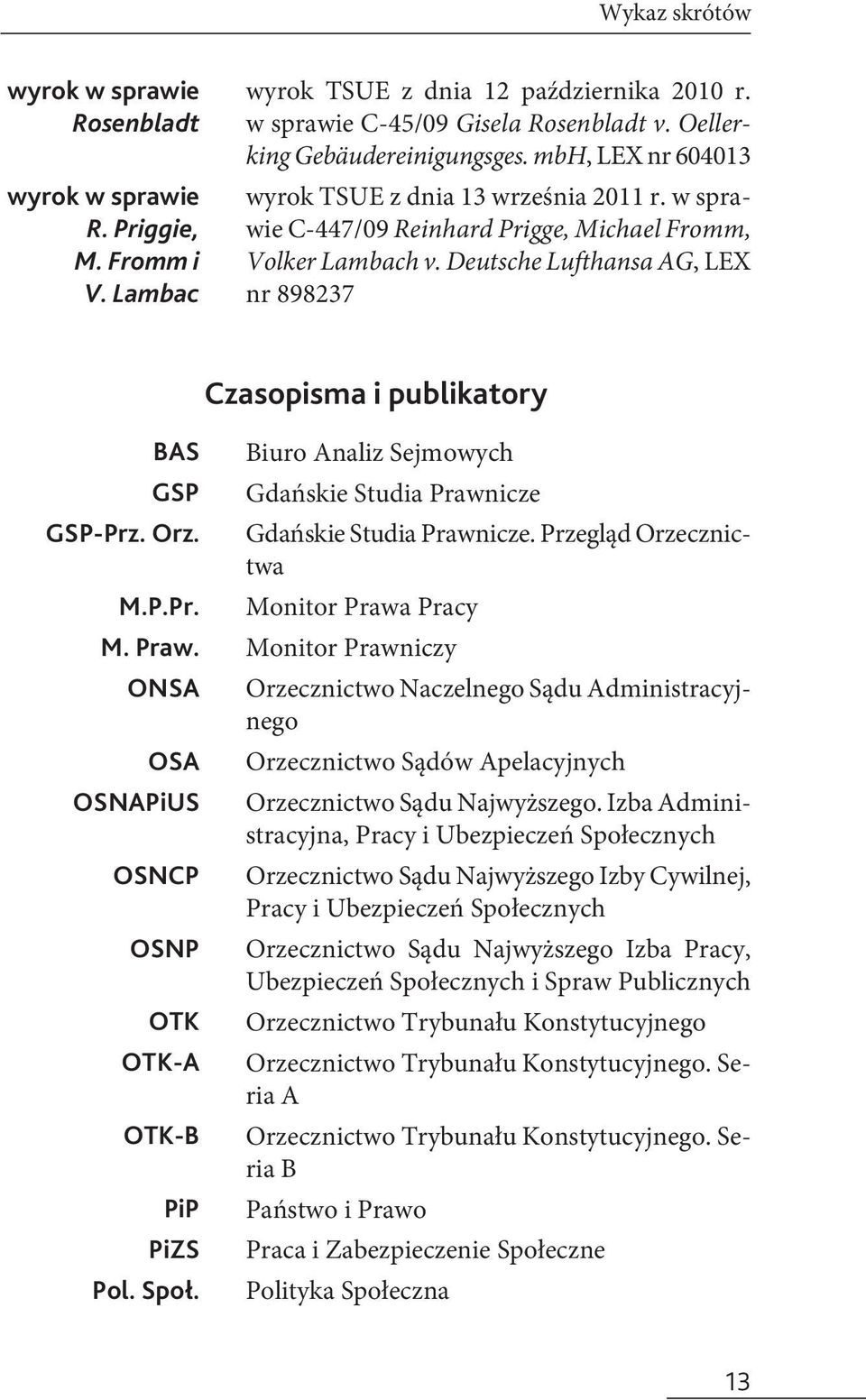 Deutsche Lufthansa AG, LEX nr 898237 Czasopisma i publikatory BAS GSP GSP-Prz. Orz. M.P.Pr. M. Praw. ONSA OSA OSNAPiUS OSNCP OSNP OTK OTK-A OTK-B PiP PiZS Pol. Społ.