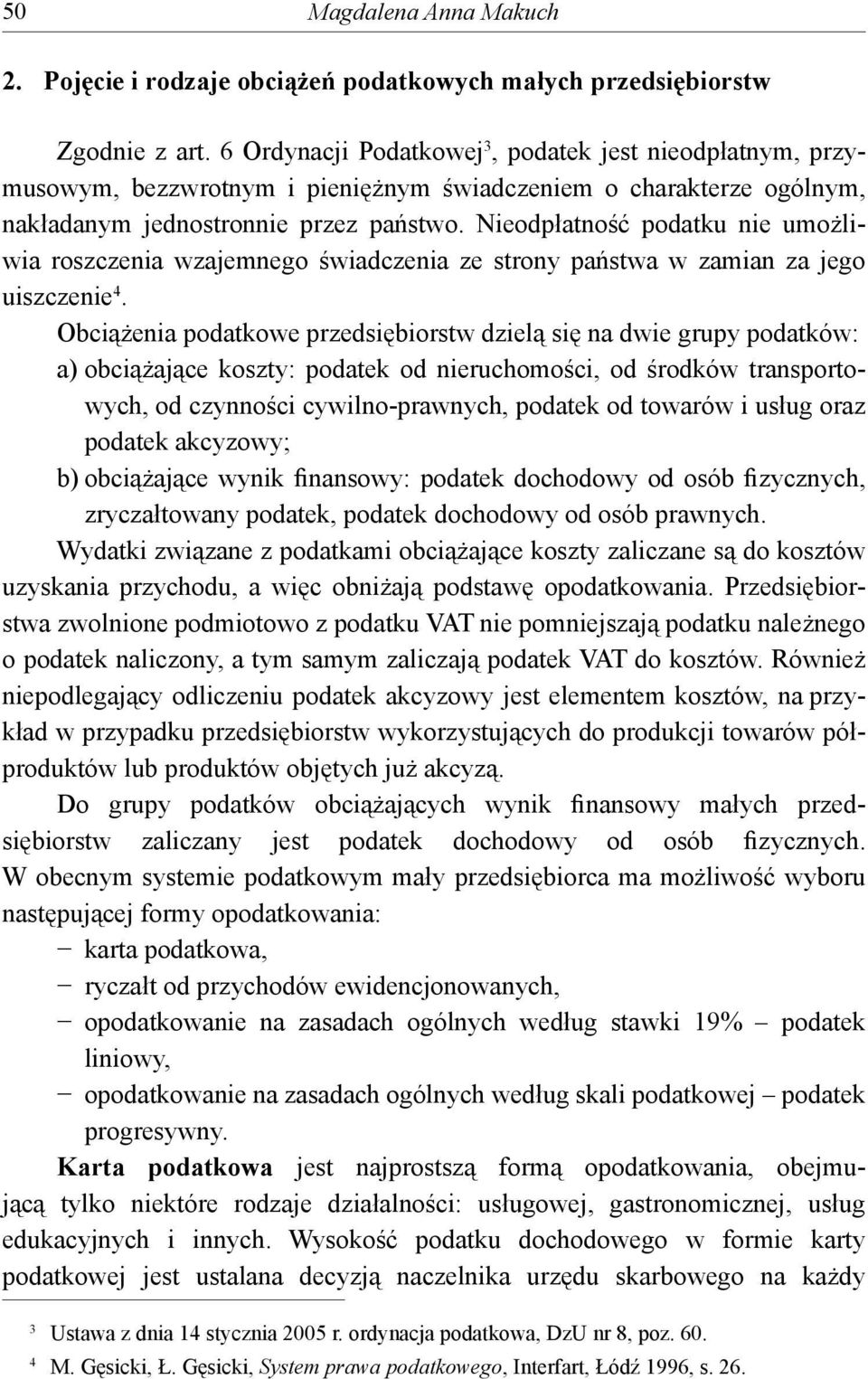 Nieodpłatność podatku nie umożliwia roszczenia wzajemnego świadczenia ze strony państwa w zamian za jego uiszczenie 4.