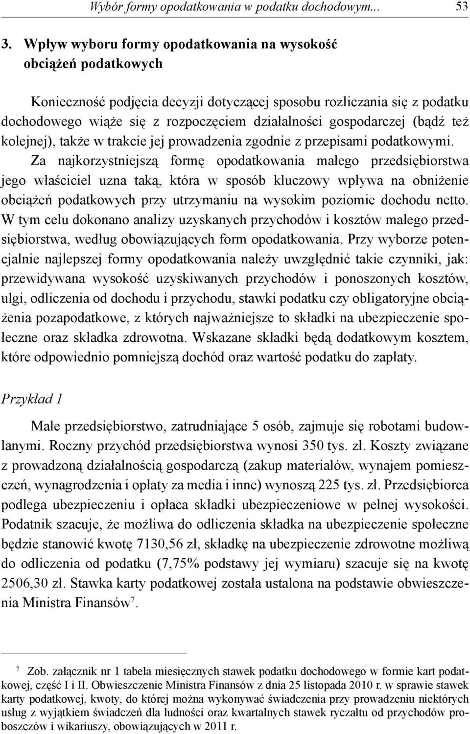 gospodarczej (bądź też kolejnej), także w trakcie jej prowadzenia zgodnie z przepisami podatkowymi.