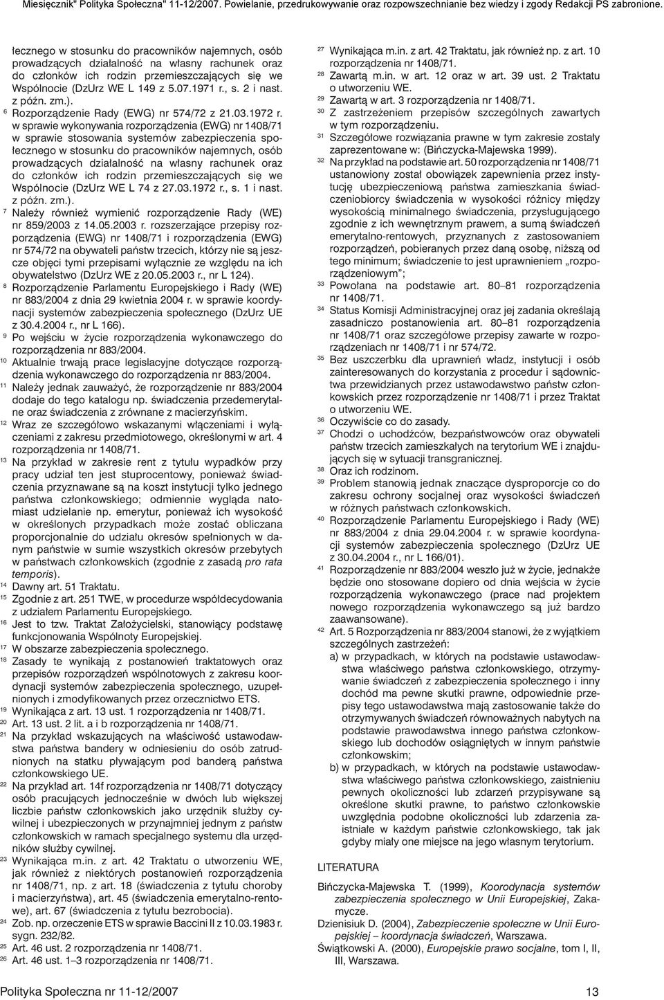 w sprawie wykonywania rozporządzenia (EWG) nr 1408/71 w sprawie stosowania systemów zabezpieczenia społecznego w stosunku do pracowników najemnych, osób prowadzących działalność na własny rachunek