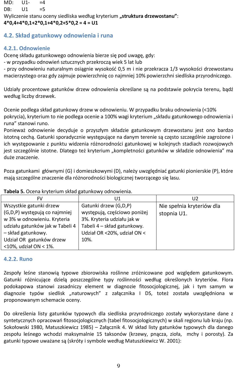 =5 Wyliczenie stanu oceny siedliska według kryterium struktura drzewostanu : 4*0,4+4*0,1+