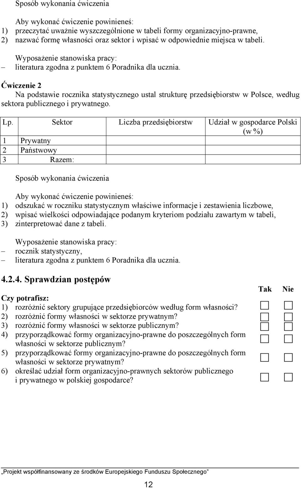 Ćwiczenie 2 Na podstawie rocznika statystycznego ustal strukturę przedsiębiorstw w Polsce, według sektora publicznego i prywatnego. Lp.