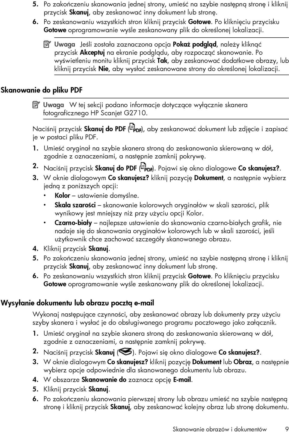 Uwaga Jeśli została zaznaczona opcja Pokaż podgląd, należy kliknąć przycisk Akceptuj na ekranie podglądu, aby rozpocząć skanowanie.