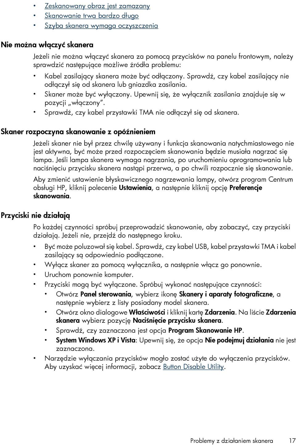 Skaner może być wyłączony. Upewnij się, że wyłącznik zasilania znajduje się w pozycji włączony. Sprawdź, czy kabel przystawki TMA nie odłączył się od skanera.