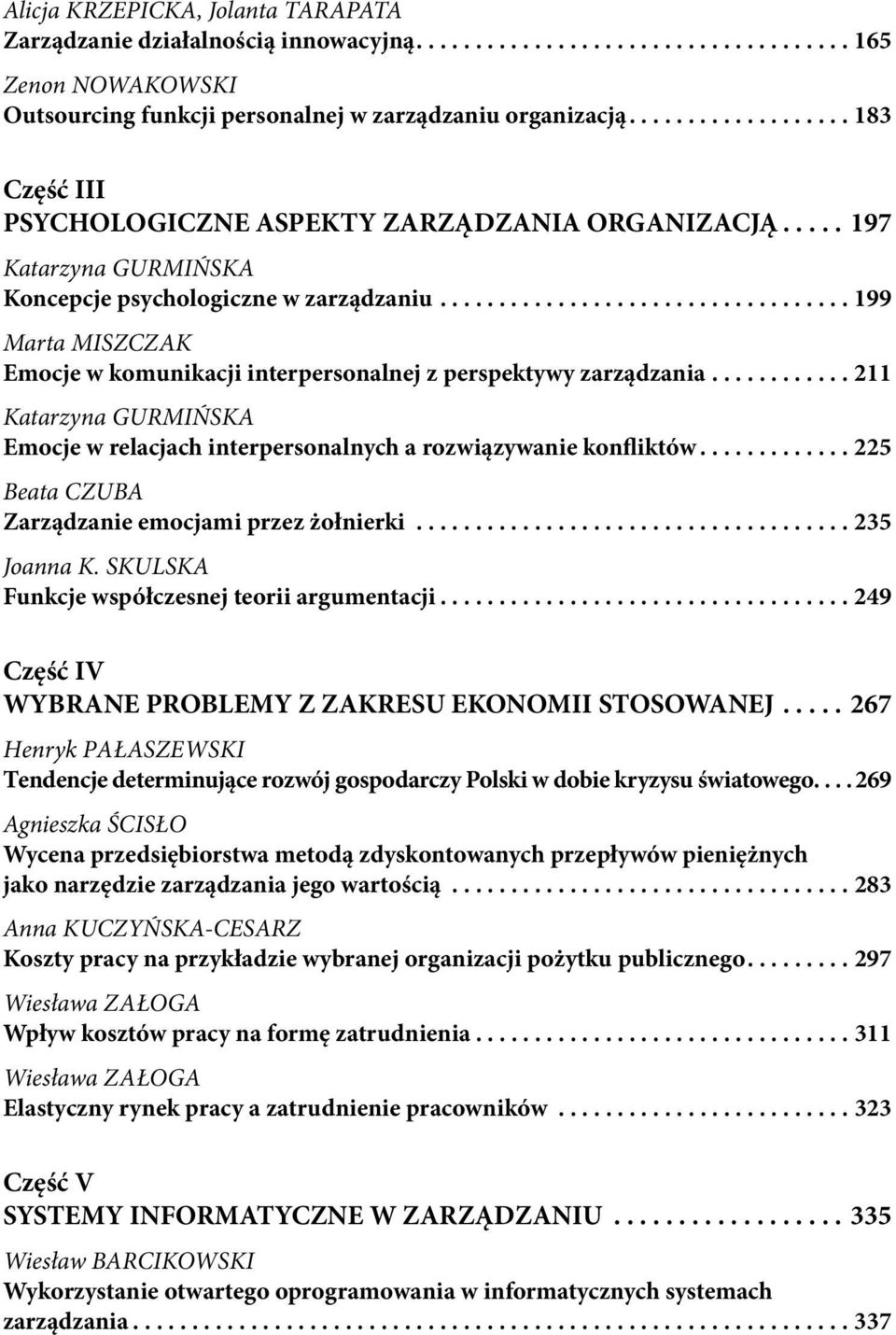 ................................... 199 Marta MISZCZAK Emocje w komunikacji interpersonalnej z perspektywy zarządzania.