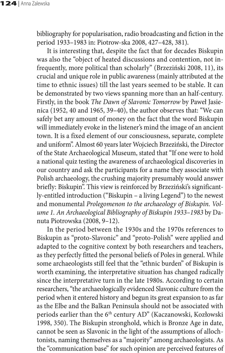 crucial and unique role in public awareness (mainly attributed at the time to ethnic issues) till the last years seemed to be stable.