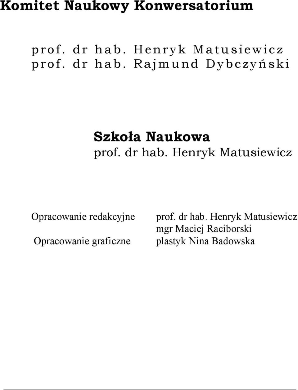 Rajmund Dybczyń ski Szkoła Naukowa prof. dr hab.