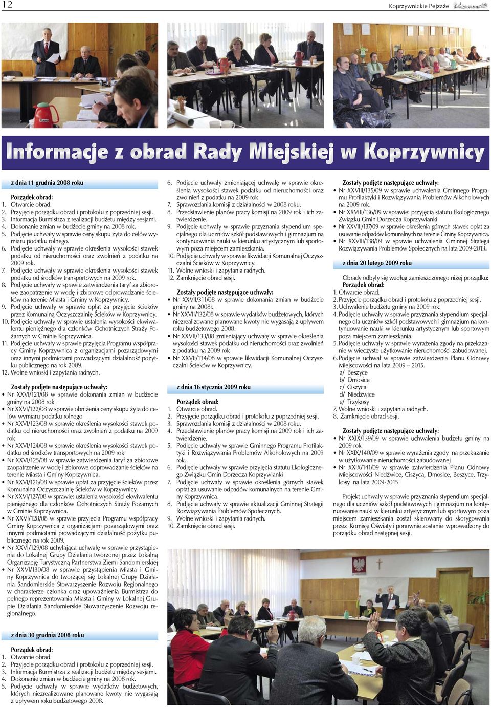 Podjęcie uchwały w sprawie określenia wysokości stawek podatku od nieruchomości oraz zwolnień z podatku na 2009 rok. 7.