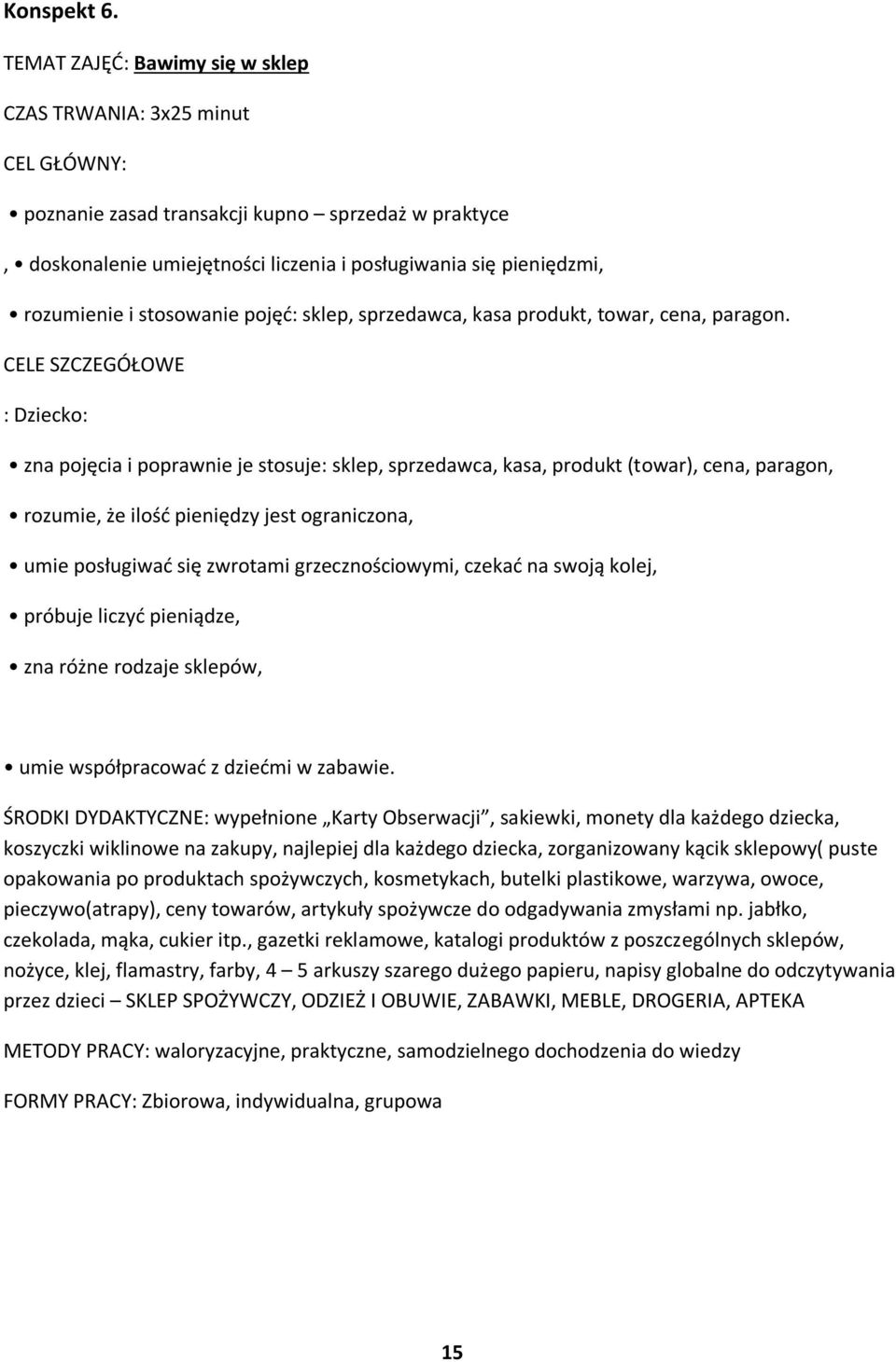 i stosowanie pojęć: sklep, sprzedawca, kasa produkt, towar, cena, paragon.