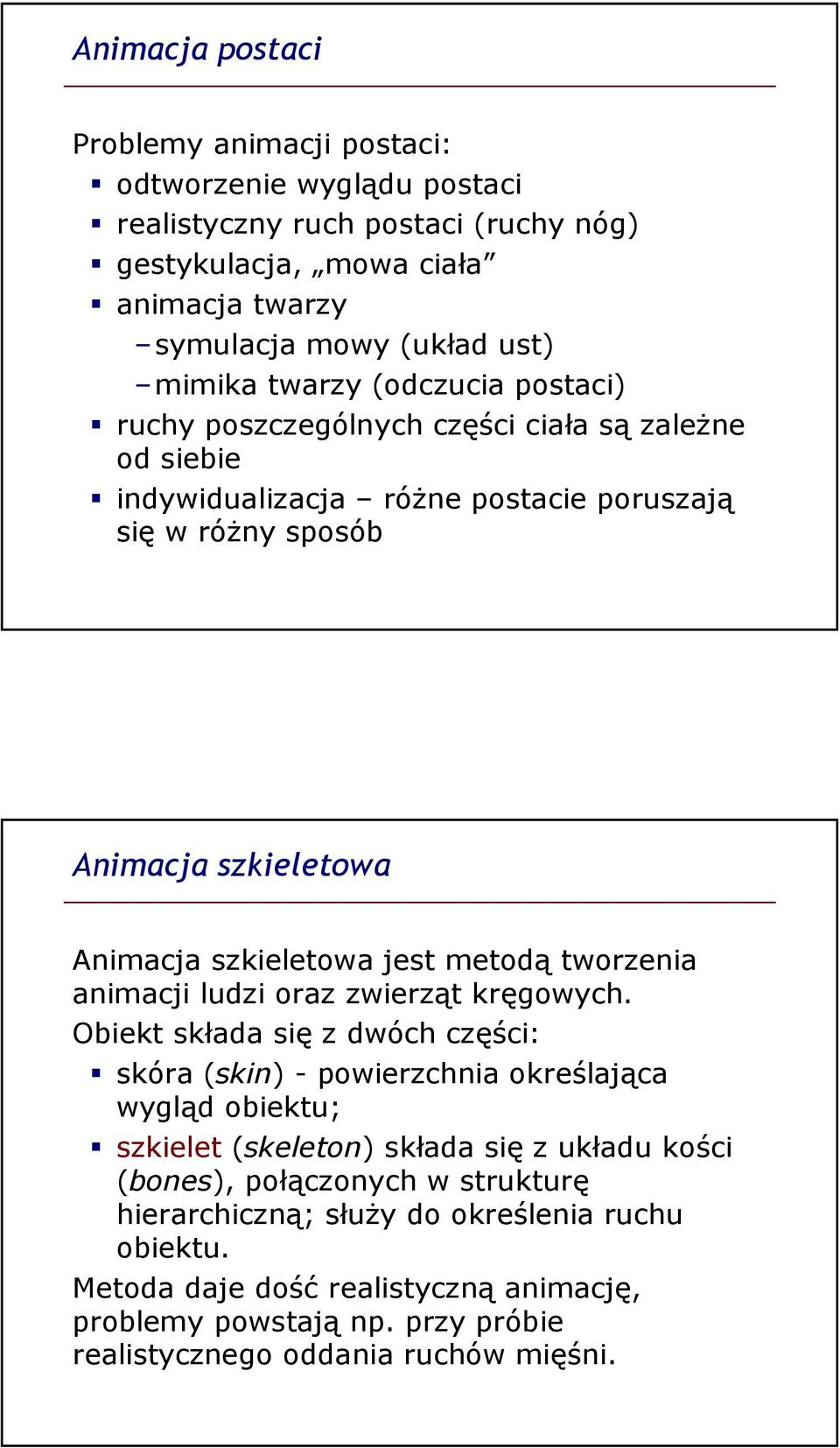 metodą tworzenia animacji ludzi oraz zwierząt kręgowych.