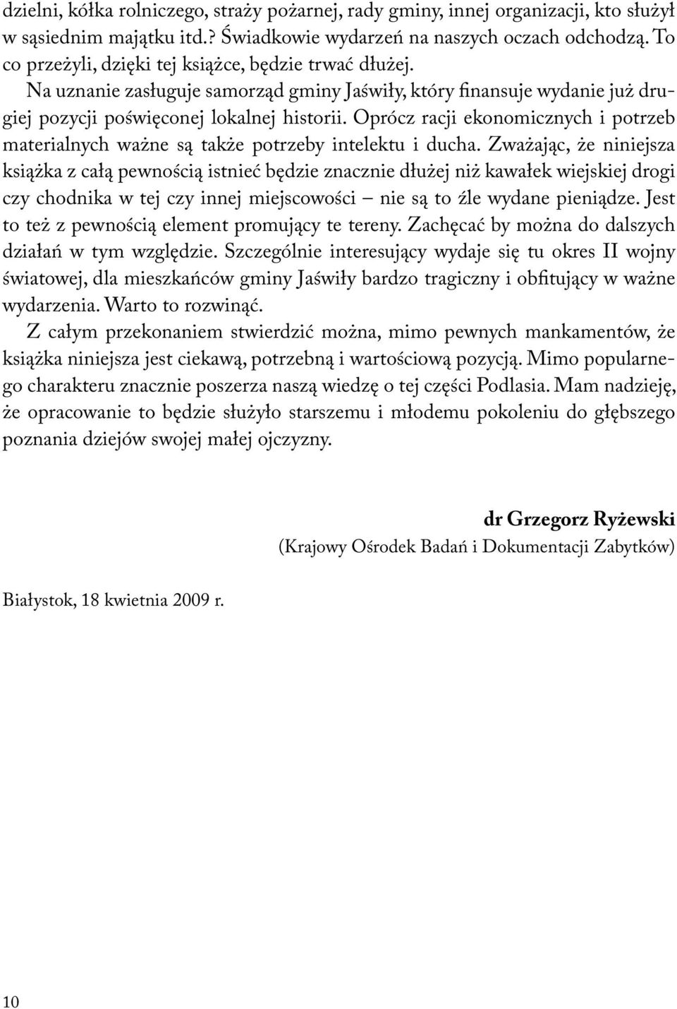 Oprócz racji ekonomicznych i potrzeb materialnych ważne są także potrzeby intelektu i ducha.