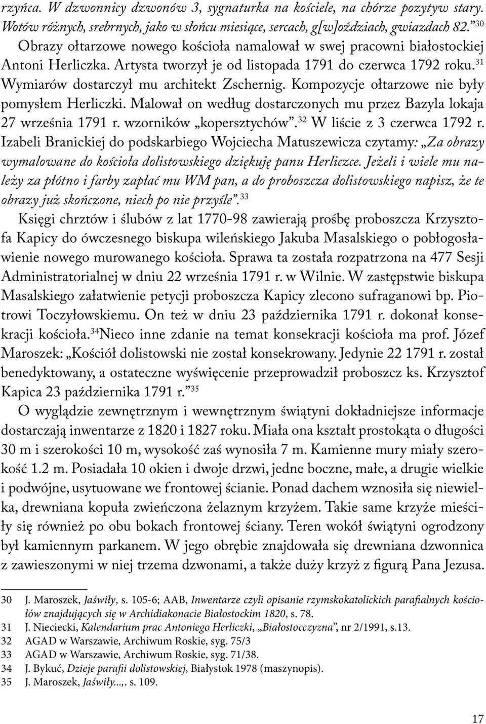 Kompozycje ołtarzowe nie były pomysłem Herliczki. Malował on według dostarczonych mu przez Bazyla lokaja 27 września 1791 r. wzorników kopersztychów. 32 W liście z 3 czerwca 1792 r.