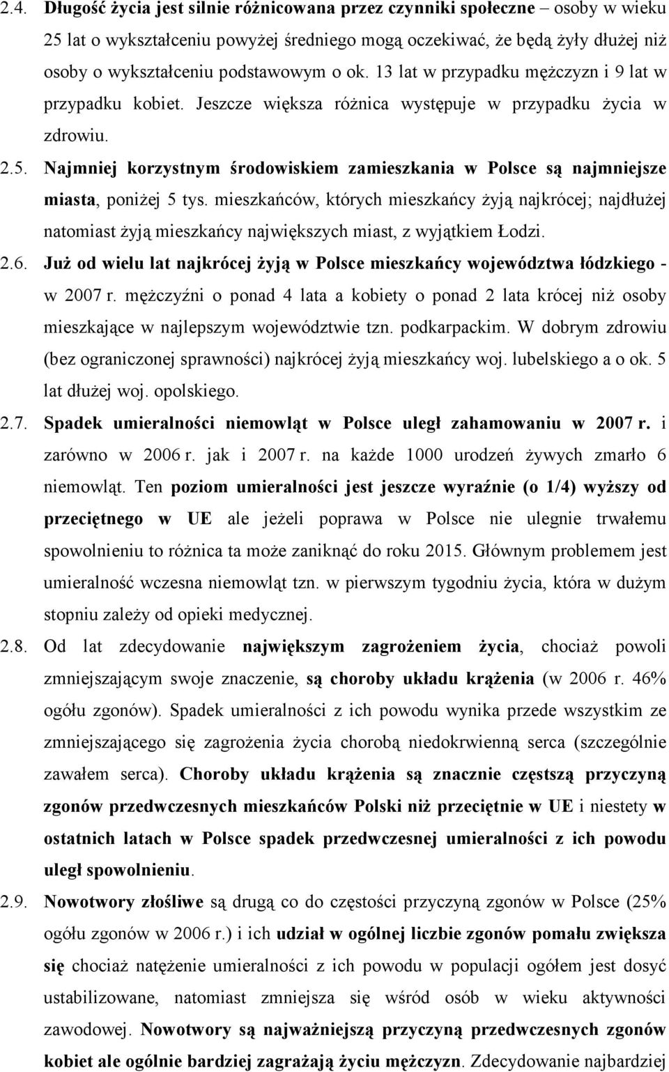 Najmniej korzystnym środowiskiem zamieszkania w Polsce są najmniejsze miasta, poniŝej 5 tys.