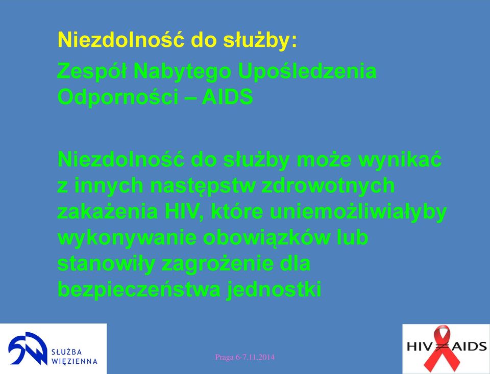 następstw zdrowotnych zakażenia HIV, które uniemożliwiałyby