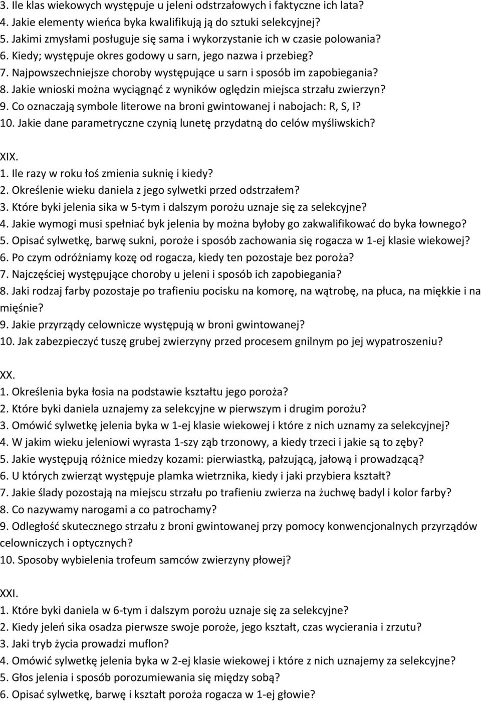 Najpowszechniejsze choroby występujące u sarn i sposób im zapobiegania? 8. Jakie wnioski można wyciągnąd z wyników oględzin miejsca strzału zwierzyn? 9.