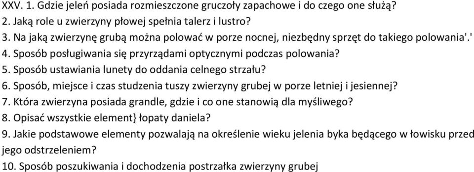 Sposób ustawiania lunety do oddania celnego strzału? 6. Sposób, miejsce i czas studzenia tuszy zwierzyny grubej w porze letniej i jesiennej? 7.