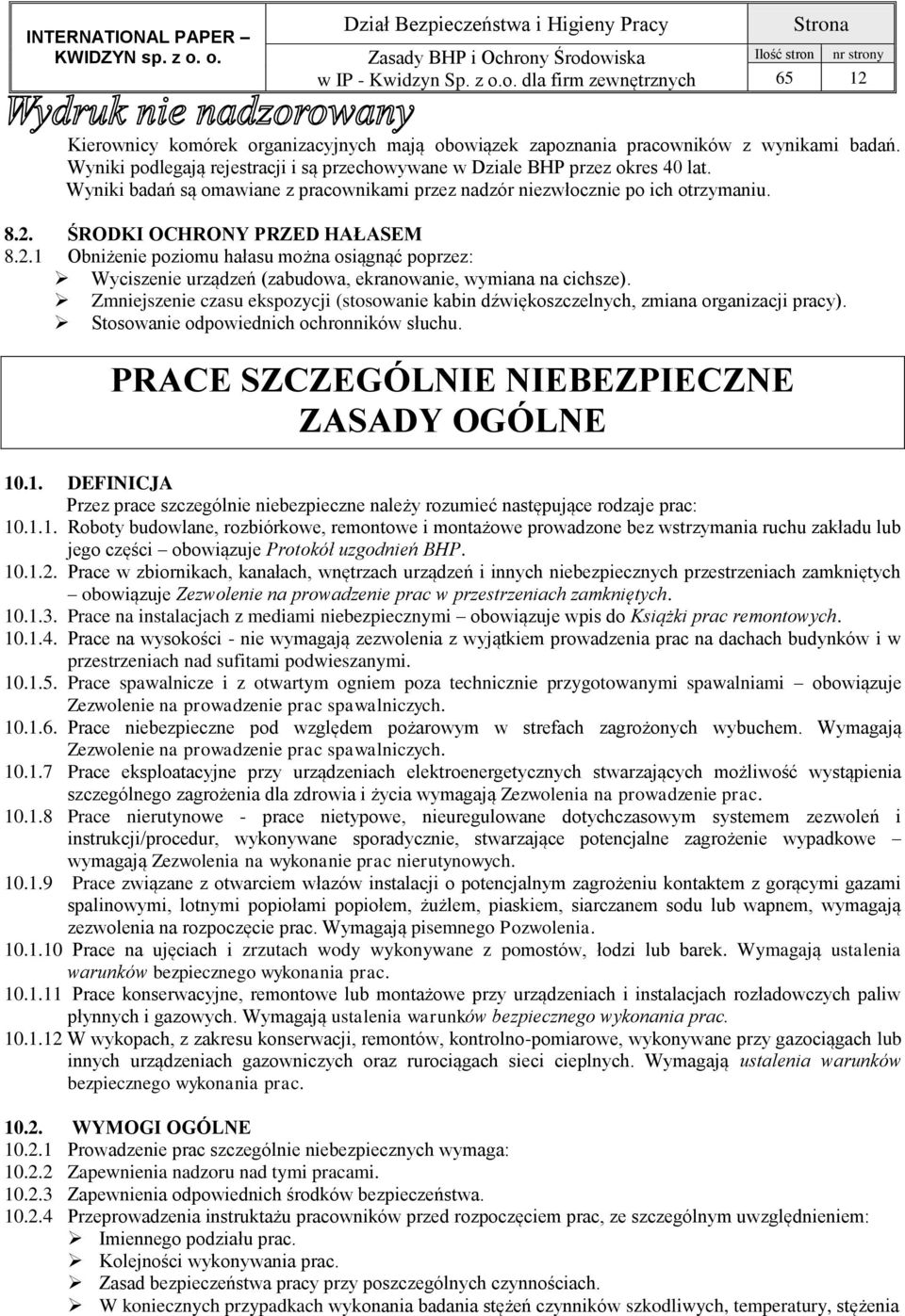 ŚRODKI OCHRONY PRZED HAŁASEM 8.2.1 Obniżenie poziomu hałasu można osiągnąć poprzez: Wyciszenie urządzeń (zabudowa, ekranowanie, wymiana na cichsze).