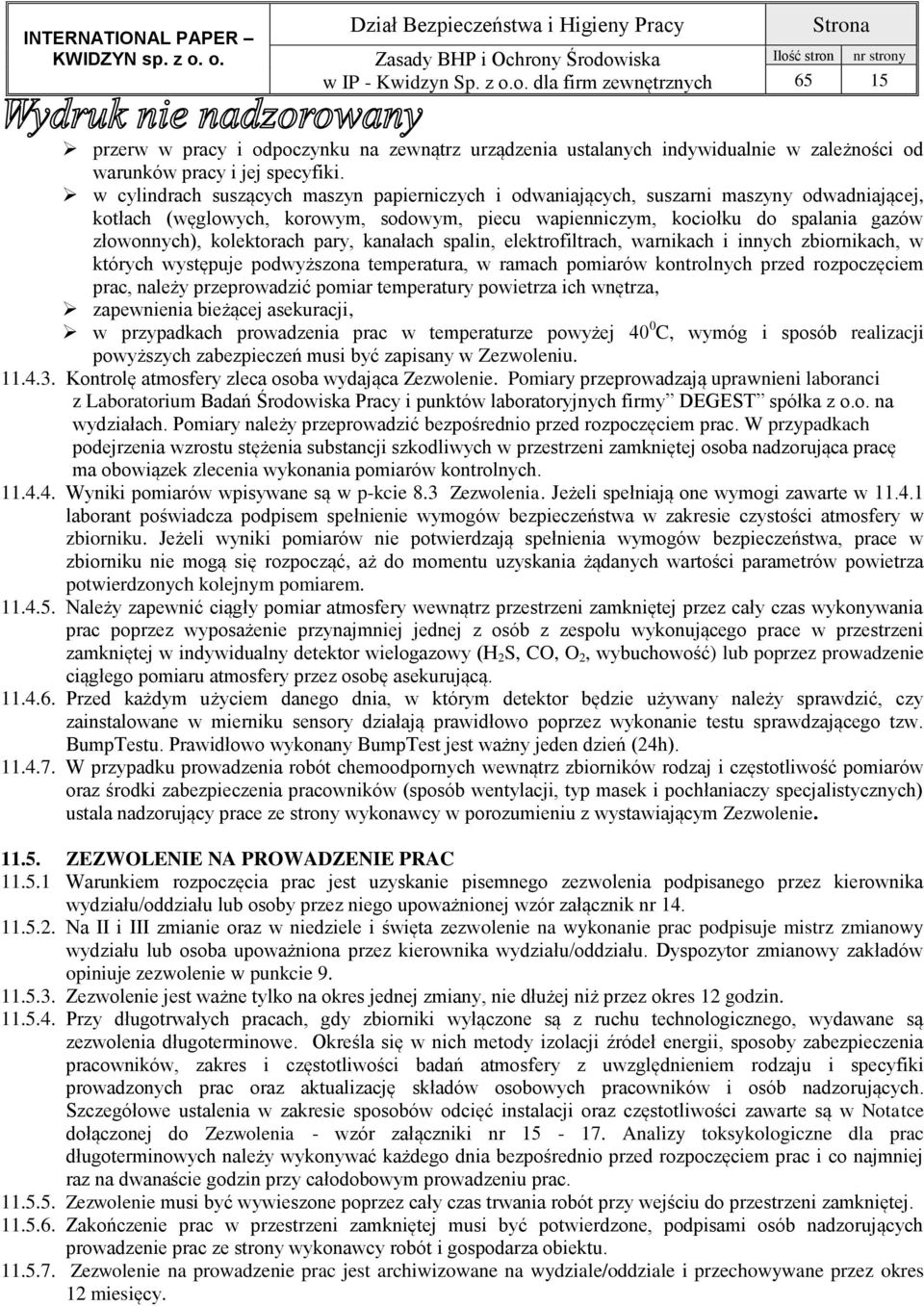 kolektorach pary, kanałach spalin, elektrofiltrach, warnikach i innych zbiornikach, w których występuje podwyższona temperatura, w ramach pomiarów kontrolnych przed rozpoczęciem prac, należy