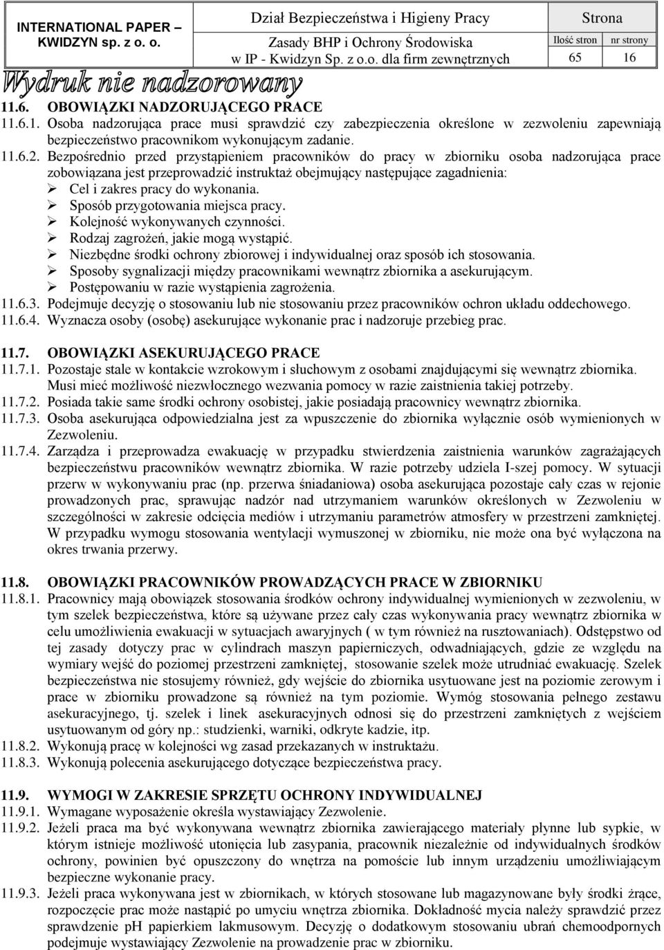 wykonania. Sposób przygotowania miejsca pracy. Kolejność wykonywanych czynności. Rodzaj zagrożeń, jakie mogą wystąpić. Niezbędne środki ochrony zbiorowej i indywidualnej oraz sposób ich stosowania.