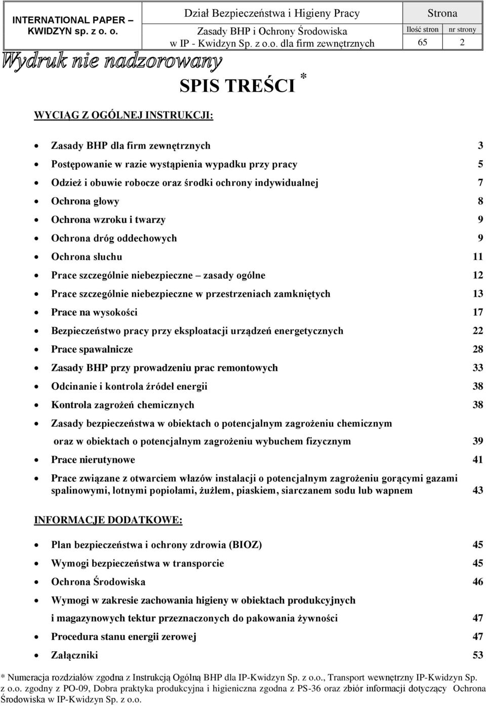 Prace na wysokości 17 Bezpieczeństwo pracy przy eksploatacji urządzeń energetycznych 22 Prace spawalnicze 28 Zasady BHP przy prowadzeniu prac remontowych 33 Odcinanie i kontrola źródeł energii 38