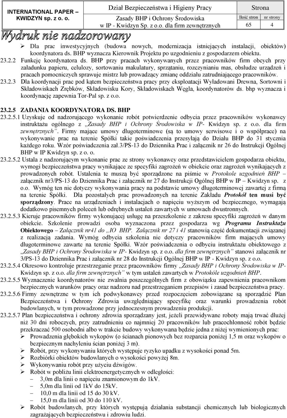 BHP przy pracach wykonywanych przez pracowników firm obcych przy załadunku papieru, celulozy, sortowaniu makulatury, sprzątaniu, rozczynianiu mas, obsłudze urządzeń i pracach pomocniczych sprawuje