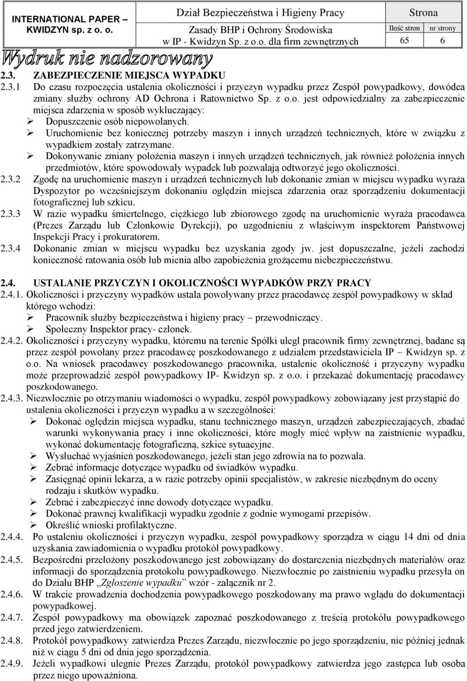 Uruchomienie bez koniecznej potrzeby maszyn i innych urządzeń technicznych, które w związku z wypadkiem zostały zatrzymane.