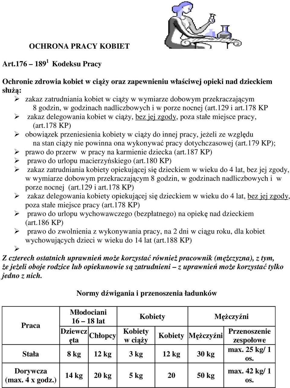 godzinach nadliczbowych i w porze nocnej (art.129 i art.178 KP zakaz delegowania kobiet w ciąży, bez jej zgody, poza stałe miejsce pracy, (art.