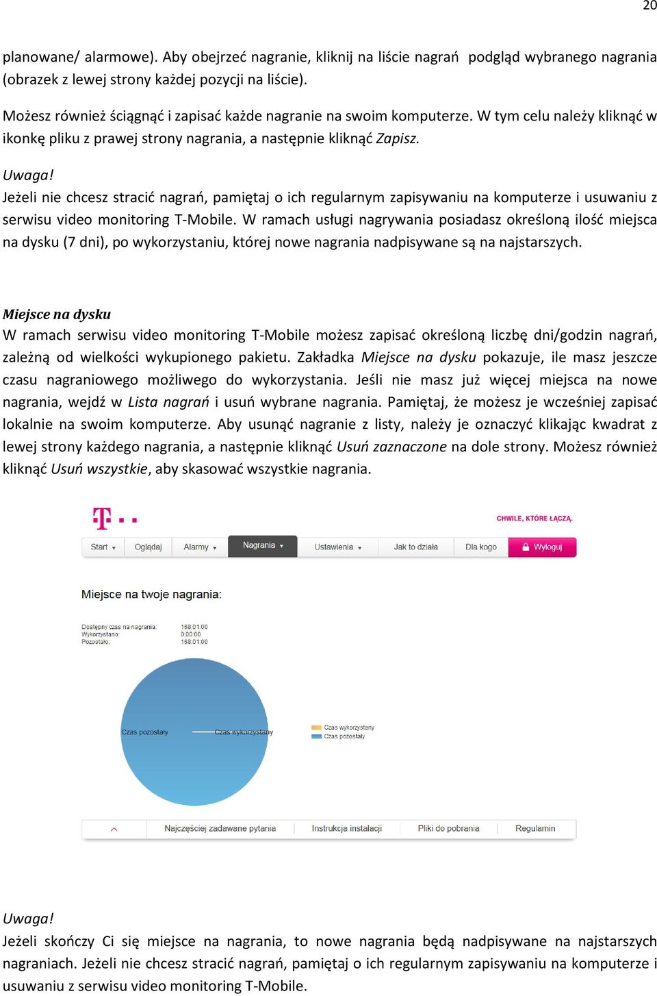 Jeżeli nie chcesz stracić nagrań, pamiętaj o ich regularnym zapisywaniu na komputerze i usuwaniu z serwisu video monitoring T-Mobile.