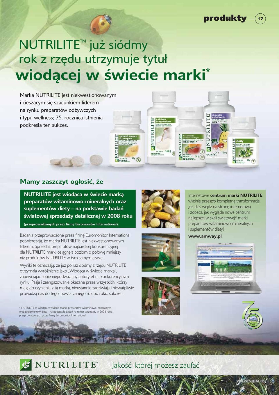 produkty 17 Mamy zaszczyt ogłosić, że NUTRILITE jest wiodącą w świecie marką preparatów witaminowo-mineralnych oraz suplementów diety na podstawie badań światowej sprzedaży detalicznej w 2008 roku