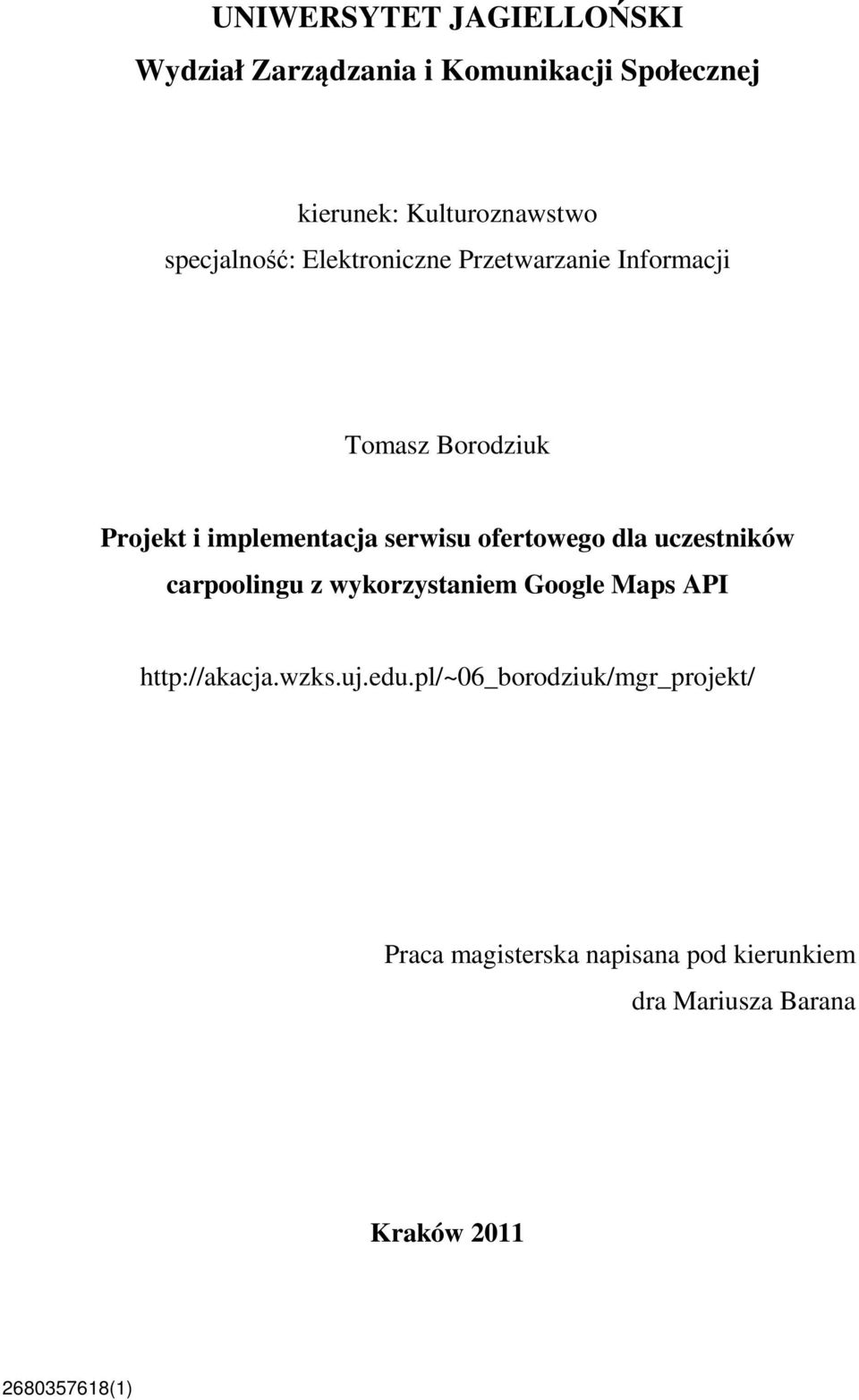 ofertowego dla uczestników carpoolingu z wykorzystaniem Google Maps API http://akacja.wzks.uj.edu.