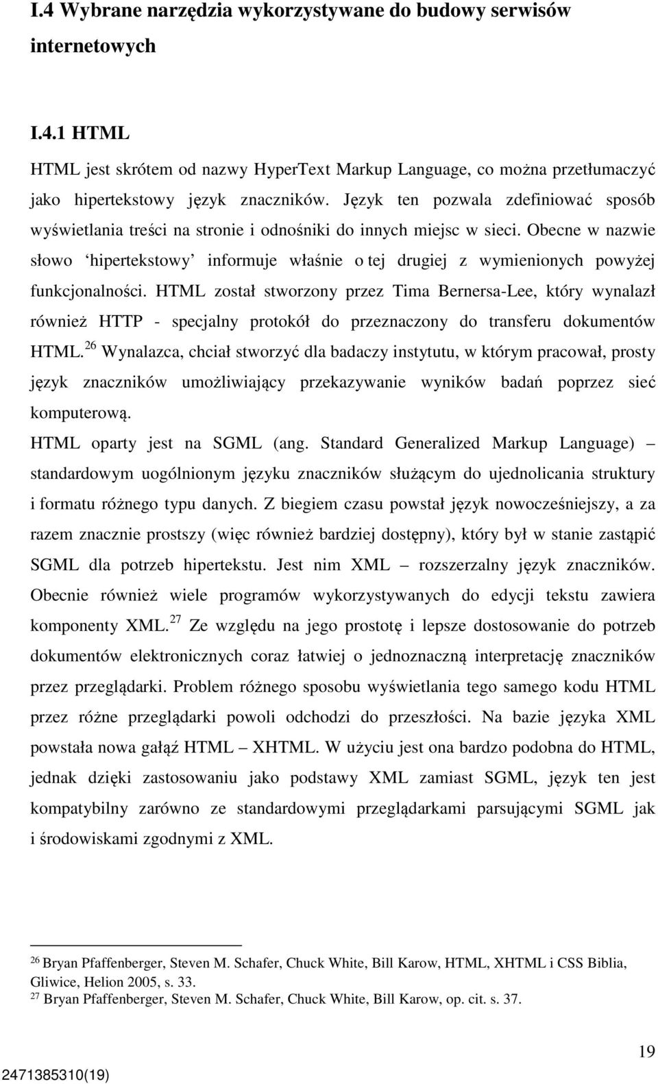 Obecne w nazwie słowo hipertekstowy informuje właśnie o tej drugiej z wymienionych powyżej funkcjonalności.