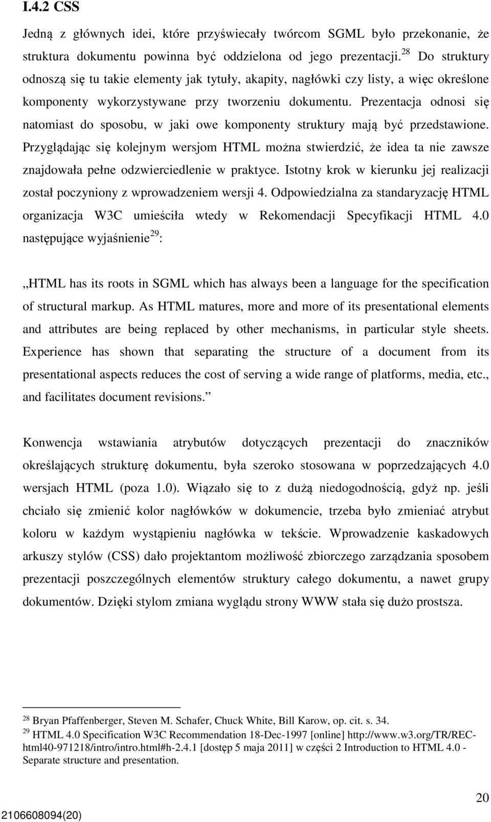 Prezentacja odnosi się natomiast do sposobu, w jaki owe komponenty struktury mają być przedstawione.