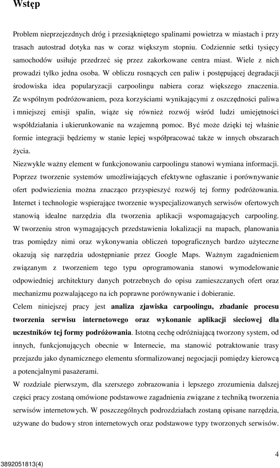 W obliczu rosnących cen paliw i postępującej degradacji środowiska idea popularyzacji carpoolingu nabiera coraz większego znaczenia.