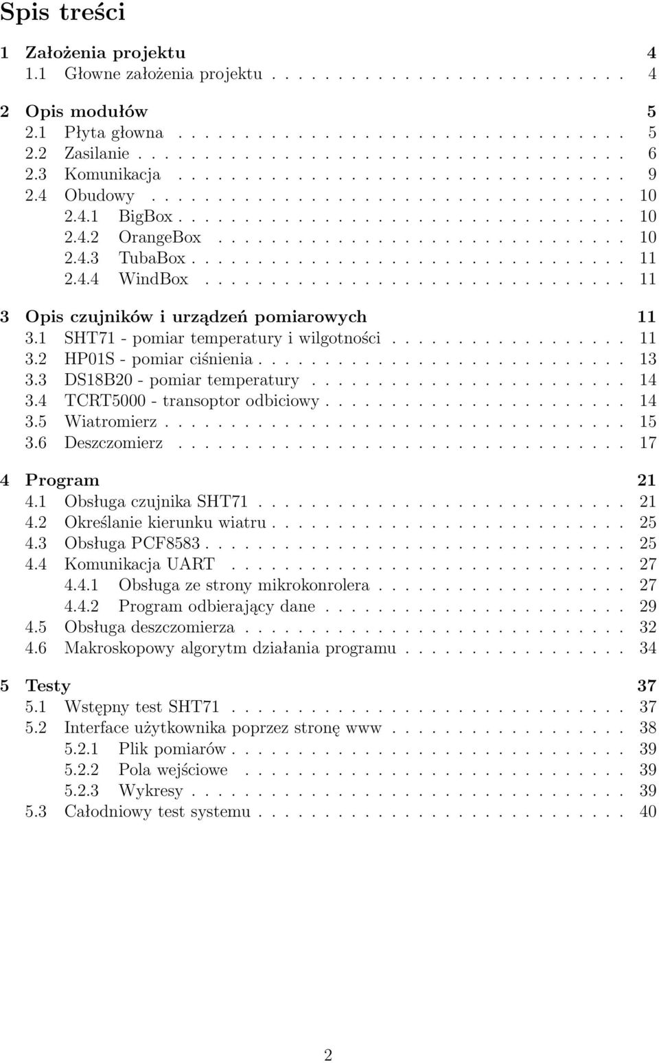 ................................ 11 2.4.4 WindBox................................ 11 3 Opis czujników i urządzeń pomiarowych 11 3.1 SHT71 - pomiar temperatury i wilgotności.................. 11 3.2 HP01S - pomiar ciśnienia.