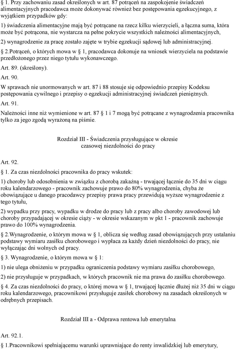 rzecz kilku wierzycieli, a łączna suma, która może być potrącona, nie wystarcza na pełne pokrycie wszystkich należności alimentacyjnych, 2) wynagrodzenie za pracę zostało zajęte w trybie egzekucji