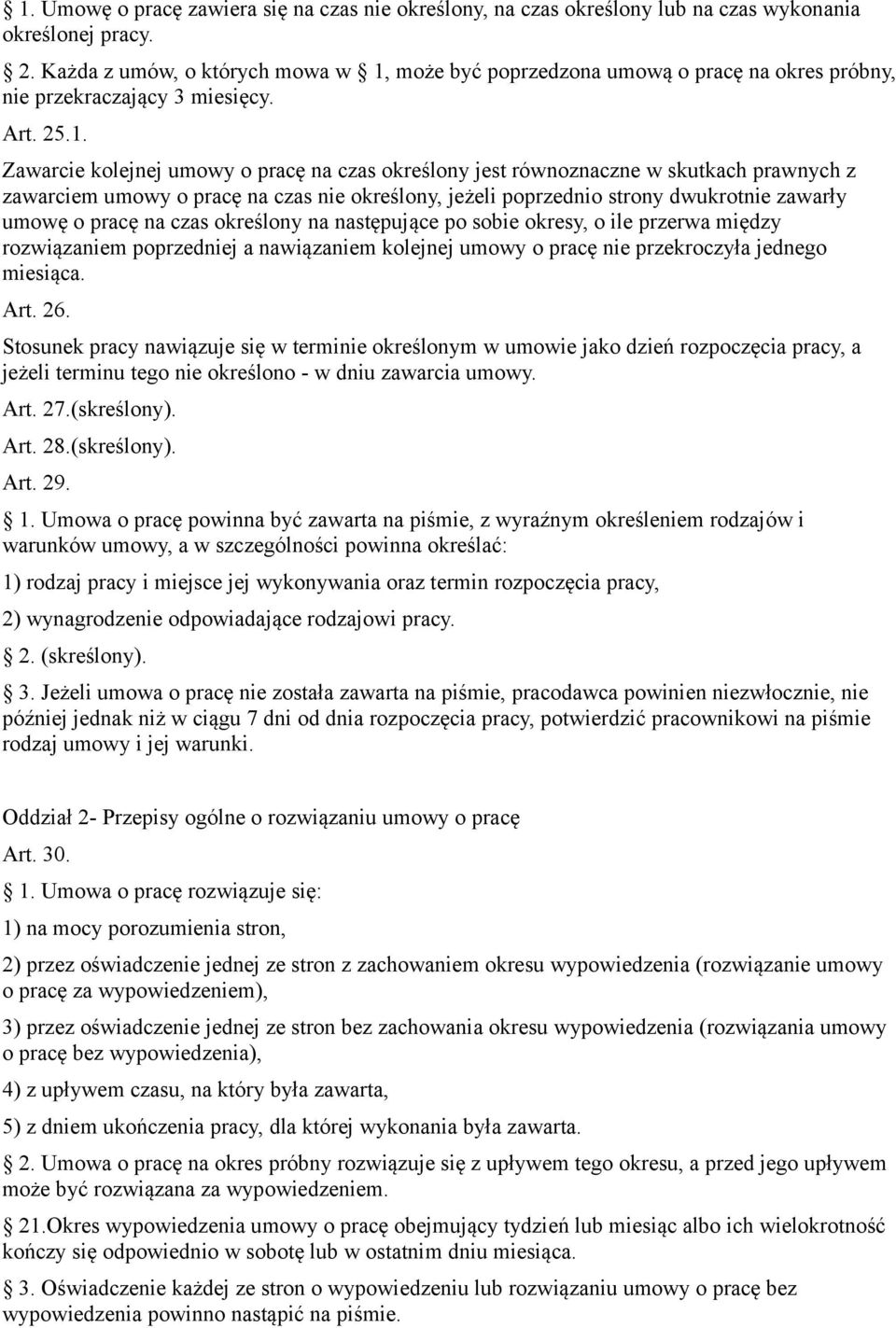 może być poprzedzona umową o pracę na okres próbny, nie przekraczający 3 miesięcy. Art. 25.1.