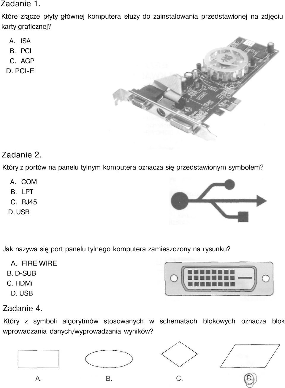 LPT C. RJ45 D. USB Jak nazywa się port panelu tylnego komputera zamieszczony na rysunku? A. FIRE WIRE B. D-SUB C. HDMi D.