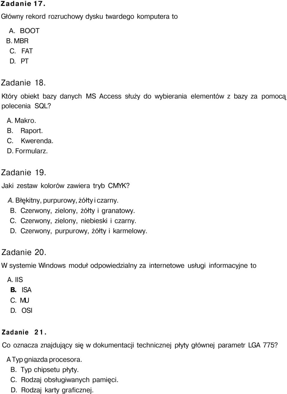 B. Czerwony, zielony, żółty i granatowy. C. Czerwony, zielony, niebieski i czarny. D. Czerwony, purpurowy, żółty i karmelowy. Zadanie 20.