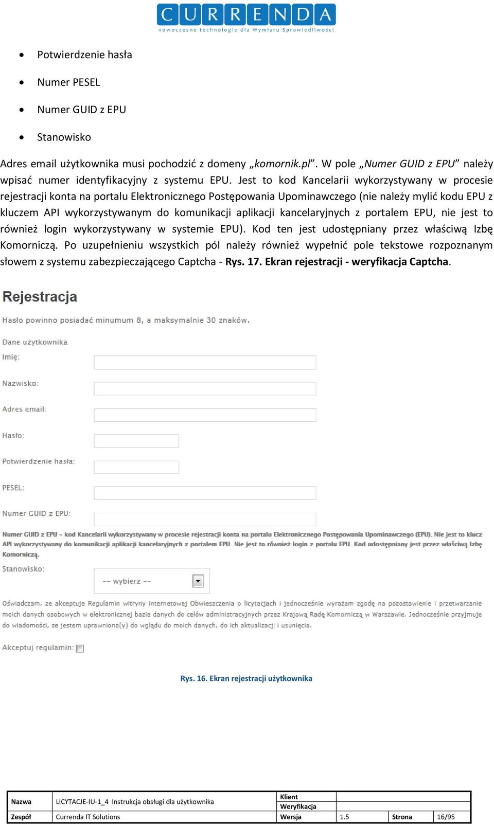 aplikacji kancelaryjnych z portalem EPU, nie jest to również login wykorzystywany w systemie EPU). Kod ten jest udostępniany przez właściwą Izbę Komorniczą.