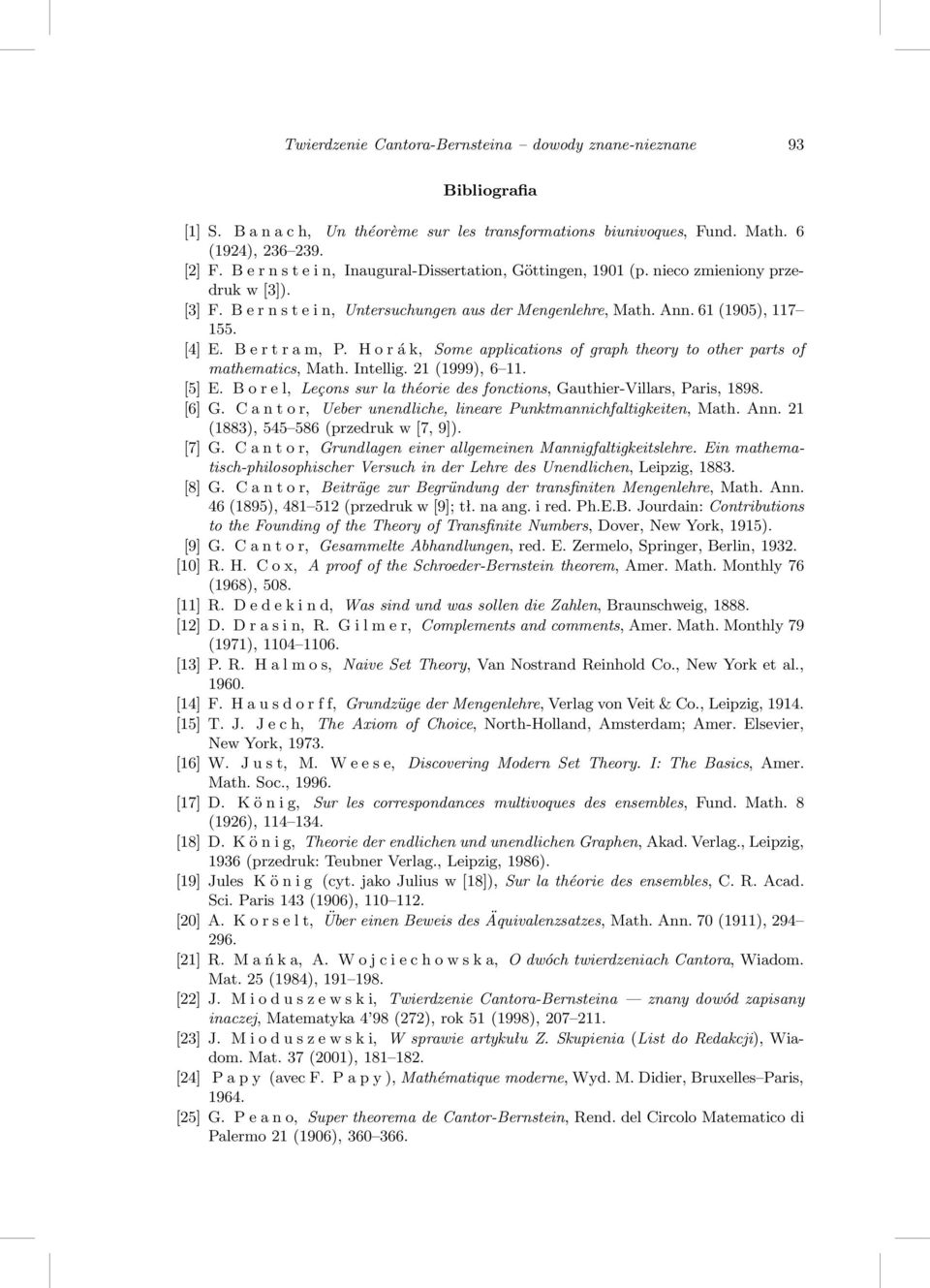 Horák, Someapplicationsofgraphtheorytootherpartsof mathematics, Math. Intellig. 21(1999), 6 11. [5]E. Borel, Leçonssurlathéoriedesfonctions,Gauthier-Villars,Paris,1898. [6] G.