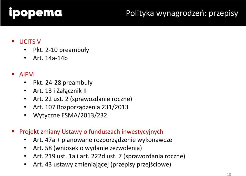 107 Rozporządzenia 231/2013 Wytyczne ESMA/2013/232 Projekt zmiany Ustawy o funduszach inwestycyjnych Art.