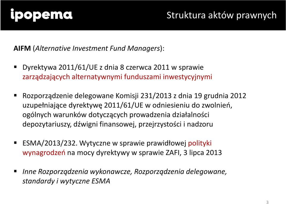 ogólnych warunków dotyczących prowadzenia działalności depozytariuszy, dźwigni finansowej, przejrzystości i nadzoru ESMA/2013/232.