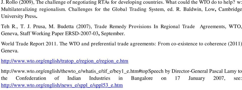 The WTO and preferential trade agreements: From co-existence to coherence (2011) Geneva. http://www.wto.org/english/tratop_e/region_e/region_e.htm http://www.wto.org/english/thewto_e/whatis_e/tif_e/bey1_e.