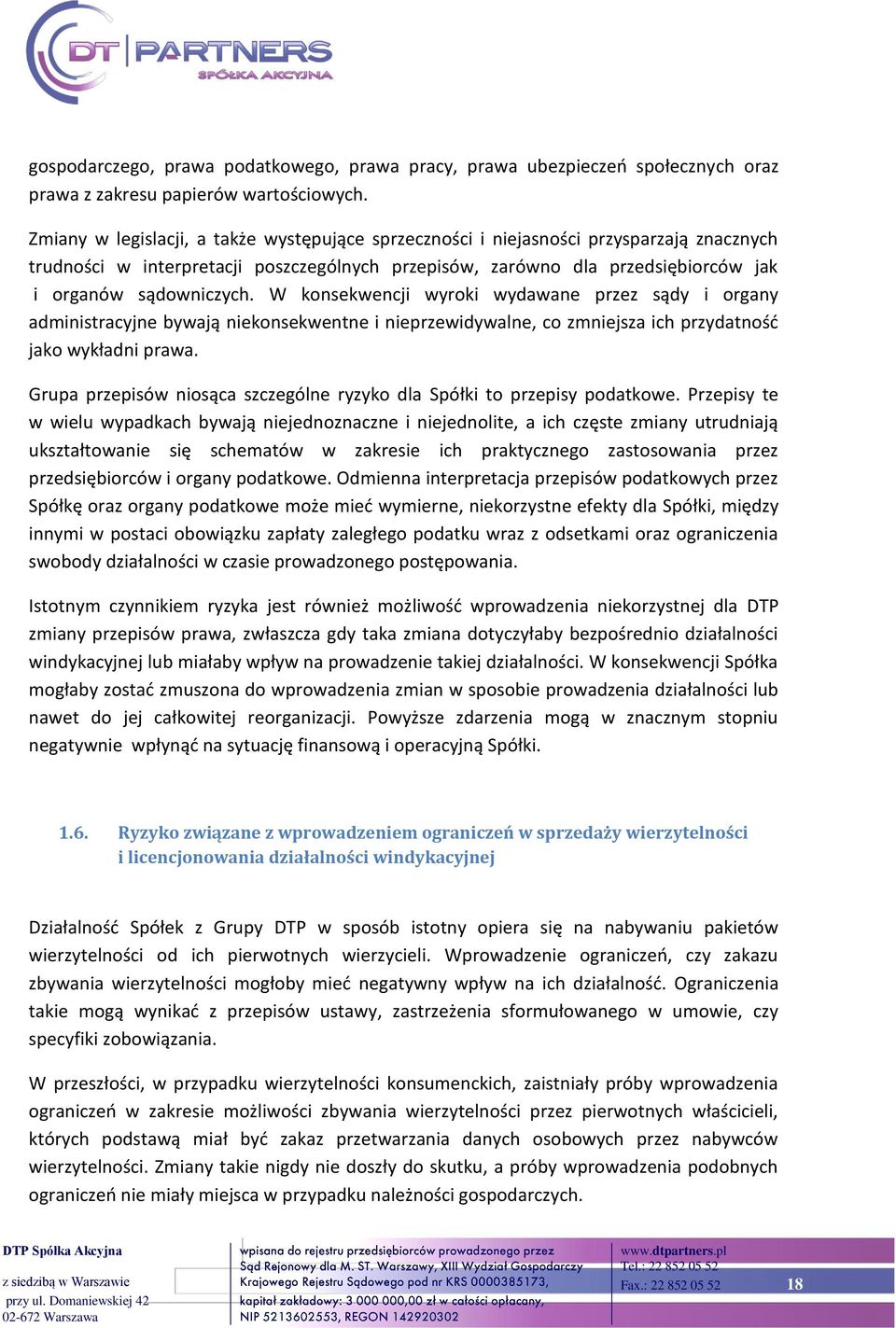 W konsekwencji wyroki wydawane przez sądy i organy administracyjne bywają niekonsekwentne i nieprzewidywalne, co zmniejsza ich przydatność jako wykładni prawa.