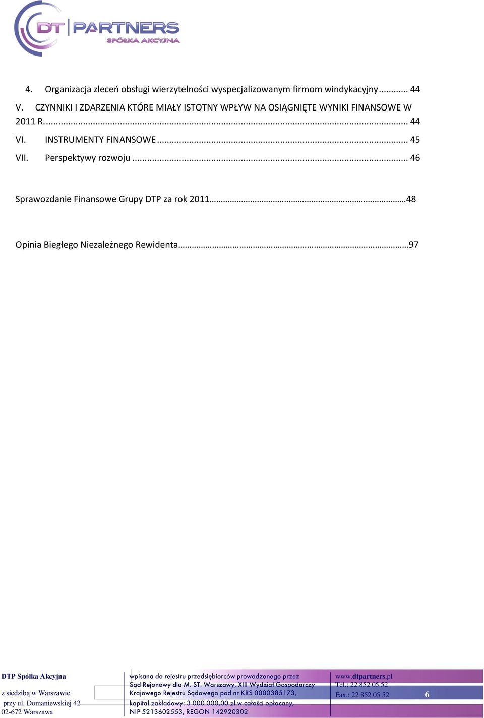 INSTRUMENTY FINANSOWE... 45 VII. Perspektywy rozwoju.