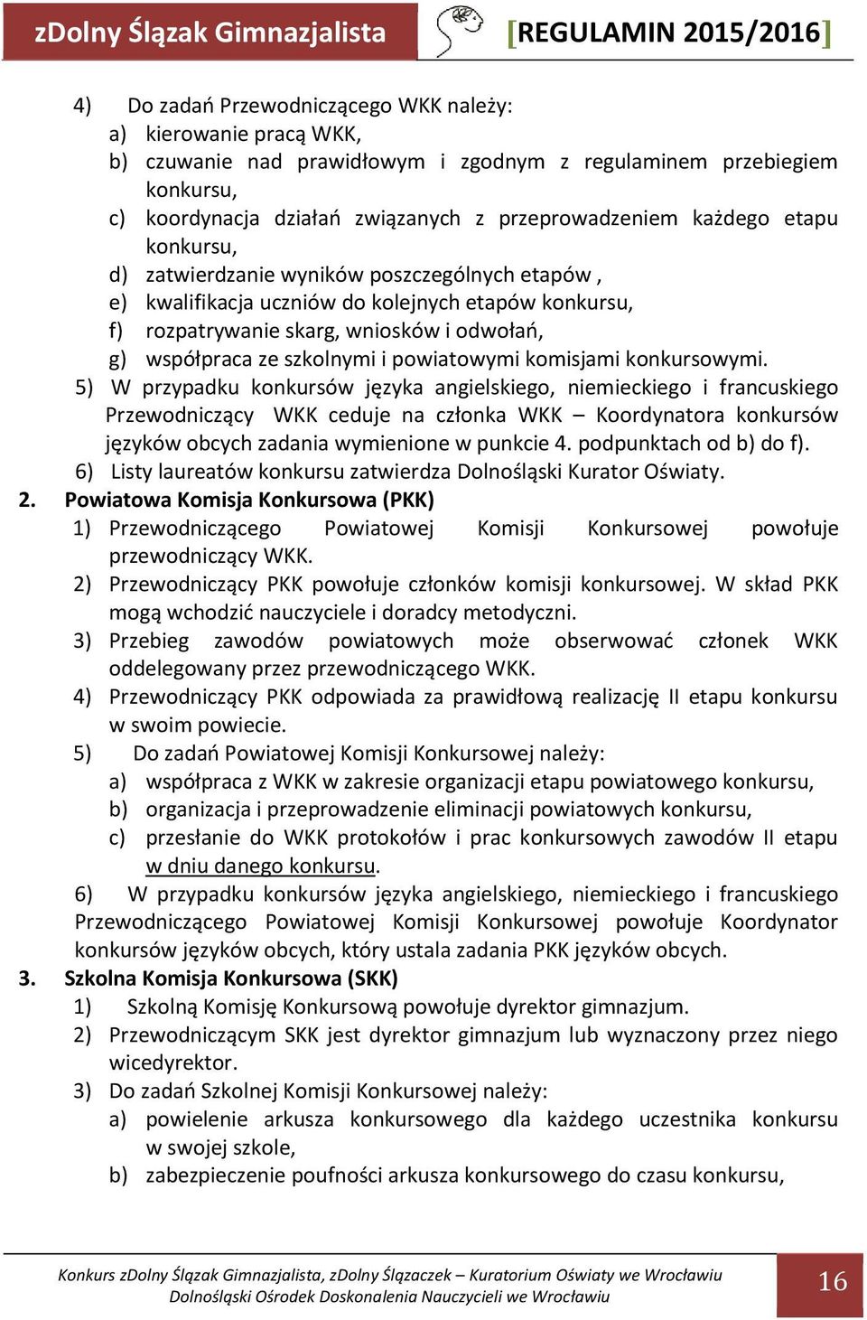 powiatowymi komisjami konkursowymi.