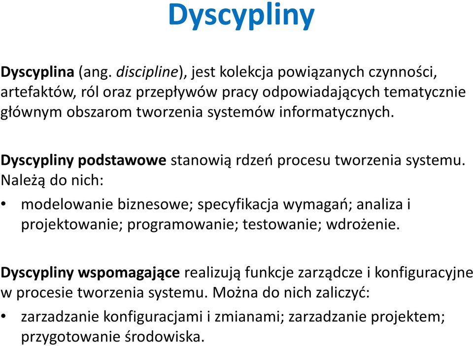 systemów informatycznych. Dyscypliny podstawowe stanowią rdzeń procesu tworzenia systemu.